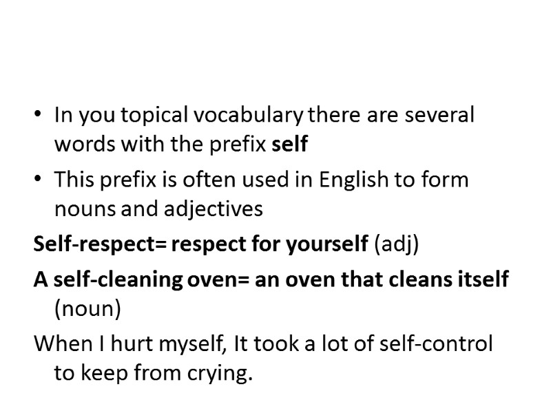 In you topical vocabulary there are several words with the prefix self This prefix